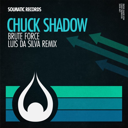 Chuck Shadow - Brute Force (Luis Da Silva Remix)
