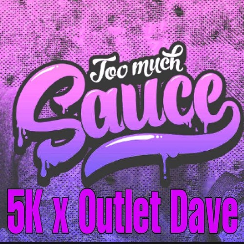 5K X Outlet Dave - Too Much Sauce