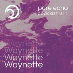 Pure Echo Podcast #011 - Waynette