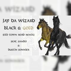 Black & Gold (Old Town Road Remix/Parody) Feat. Dustin Sonnier & Sambo