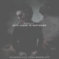 WNDRLST - Hate Leads To Suffering