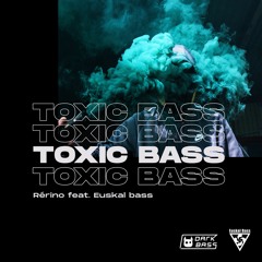 Rérino ft Euskal Bass - Toxic Bass OUT NOW