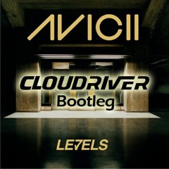 Avicii - Levels (Cloudriver Bootleg)