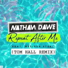 Nathxn Dawe - Repeat After Me Ft. Melissa Steel (Tom Hall Remix)[FREE DOWNLOAD]