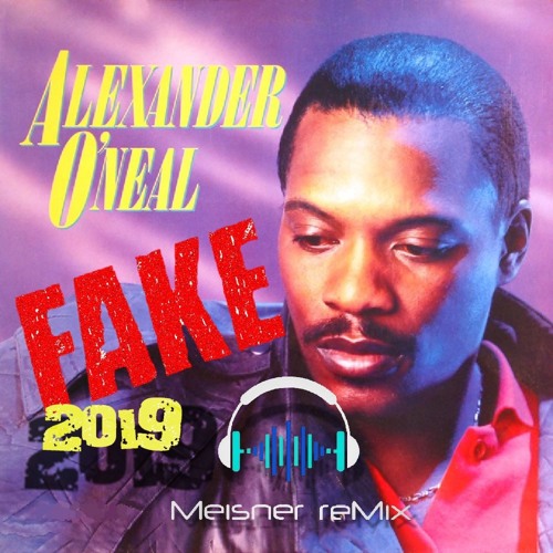 Stream Alexander O'Neal - FAKE 2019 (Meisner Remix) by Meisner