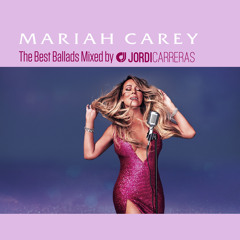 MARIAH CAREY - The Best Ballads Mixed by Jordi Carreras