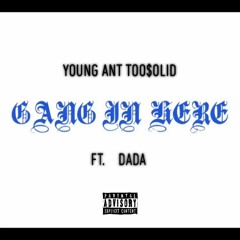 Gang In Here - Young Ant ft. Dada // Prod. by Smackgawd