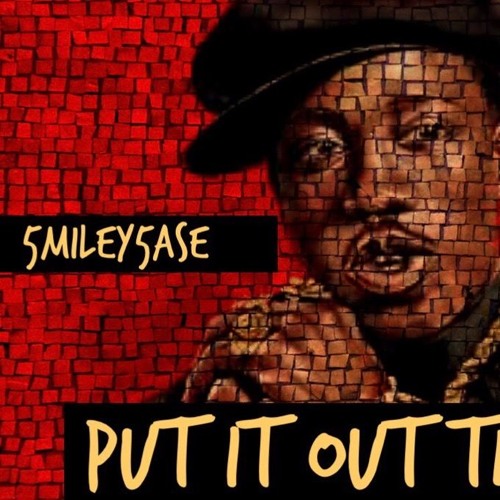 Smiley 5ase Put It Out There