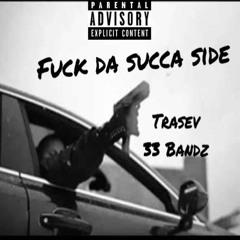 Fuck Da Succa Side - Trasev & 33 Bandz