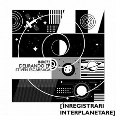 (INR072) Stiven Escarraga - Divagando (Original Mix) Inregistrari Interplanetare