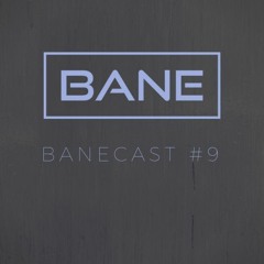 Banecast #9