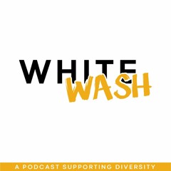 White Wash Ep. 1