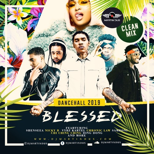 Stream Blessed - Dancehall Mix 2019 [Clean] by MARTIN DUS (OFFICIAL) |  Listen online for free on SoundCloud