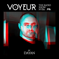 The Voyeur Radio Show #016 by Dayan on Radio Fg & FG Chic (31.05.2019)