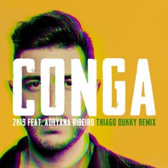 Tommy Love Feat. Adryana Ribeiro - Conga 2k19 (Thiago Dukky Remix)