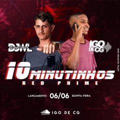 10 MINUTINHOS DO REDPRIME [DJ IGO DE CG E DJ WL DE CG]
