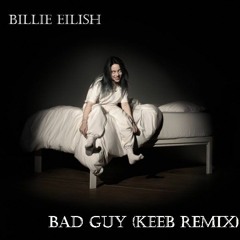 Billie Eilish - Bad Guy (KEEB Remix)