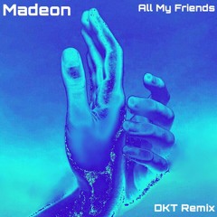 Madeon - All My Friends (DKT Remix)