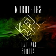 Murderers Feat. Max Shotta