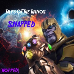 Tales Of The Thanos - SNAPPED [Hopped]