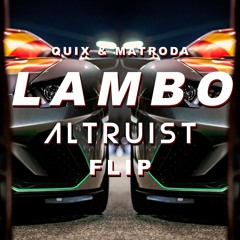 Quix & Matroda - Lambo (Altruist Flip)