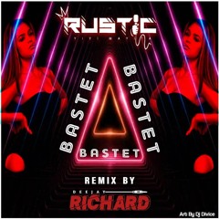 REMIX DJ RICHARD NEW BASTET RUSTIC 2019