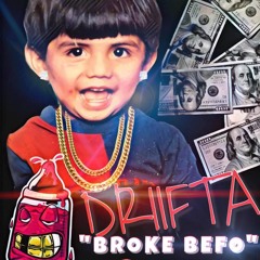 Driifta - Broke Befo