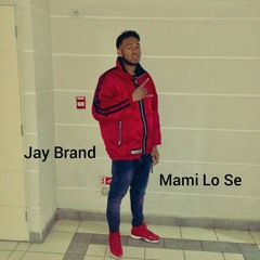 Jay Brand Mami Lo Se