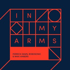 Ferreck Dawn, Robosonic & Nikki Ambers - In My Arms (Qubiko Remix)