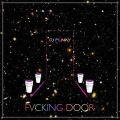 FVCKING DOOR - ( Prod By. DJ FUNKY )