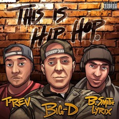 This Is Hip Hop - T-Rev, Big-D, & B.Smith Lyrix