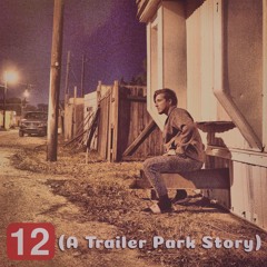 12 (a Trailer Park Story)