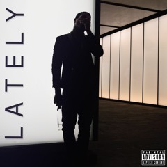 Lately (Prod. By Marcus Von Wolfgang)