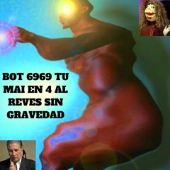 BOT 6969 TU MAI EN 4 AL REVES SIN GRAVEDAD (prod. Lebronix)