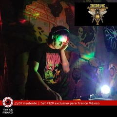 DJ Insolente - Set #120 exclusivo para Trance México