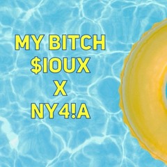 $ioux - My BitCh ft NY4!A