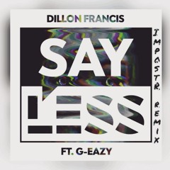 Dillon Francis - Say Less (ImpostR remix)