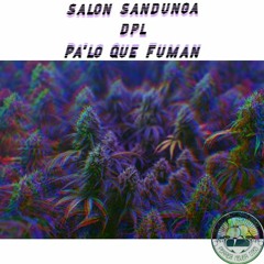 DPL x Salon Sandunga - Pa'lo Que Fuman