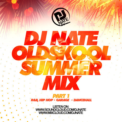 Stream DJ Nate - Old Skool Summer Mix Part 1 - R&B Hip Hop Garage Dancehall  Bashment by DJ Nate | Listen online for free on SoundCloud