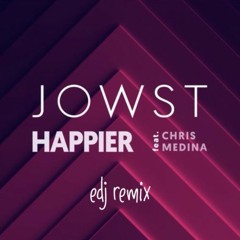 JOWST ft. Chris Medina - Happier (EDJ Remix)