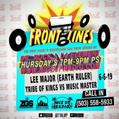 Front Lines 6/6/19 With Lee Major And Music Master Vs Tribe Of Kings