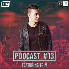 HQ PODCAST - EPISODE 13 (FEAT. TRIM)