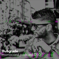 Monocord Radioshow #050 mixed by Dubgrade // Ibiza Global Radio