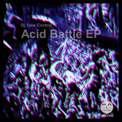 [M.N.L.032] DJ Take Control - Acid Battle EP (Preview)