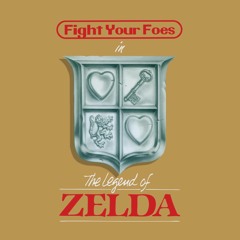 Fight Your Foes - THE LEGEND OF ZELDA "Title Theme"