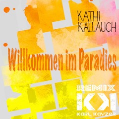 Kathi Kallauch - Willkommen im Paradies (Karl Kayzer Remix)