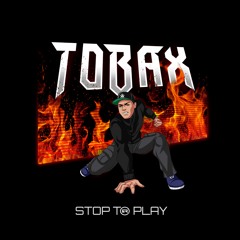 Tobax - Stop To Play [Free Download]