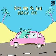 Patrick Lite - Give Me A Lie
