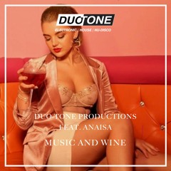 Duo - Tone Productions Ft. Anaisa - Music And Wine