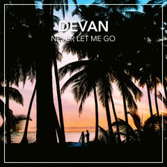 Devan - Never Let Me Go (ft. Elisha)
